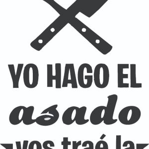 Vinilo Frase Yo Hago El Asado Vos Pones La... De 60cm X 35cm