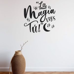 Vinilo frase Motivadoras "La magia eres tu..."de 30cmx30cm