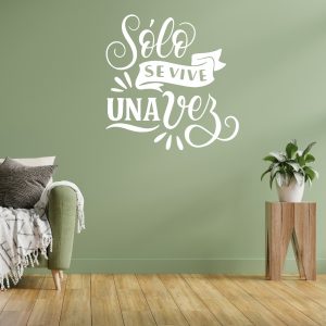 Vinilo frase Motivadoras "Solo se vive una vez."de 30cmx30cm
